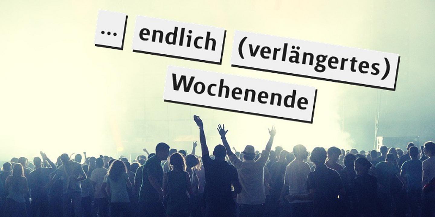 Party-Crowd darüber Schriftzug "endlich verlängertes Wochenende"